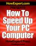 How To Speed Up Your PC Computer - Your Step-By-Step Guide To Making Your PC Computer Faster by HowExpert Press