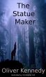 The Statue Maker by Oliver Kennedy