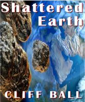Cover for 'Shattered Earth: an alternate history science fiction novel'