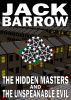 The Hidden Masters and The Unspeakable Evil by Jack Barrow