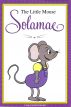 The Little Mouse Solamae Volume 1 by Linda Schneider