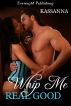 Whip Me Real Good by Kassanna 