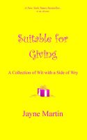 Cover for 'Suitable for Giving: A Collection of Wit with a Side of Wry'