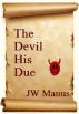 The Devil His Due by JW Manus