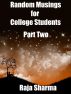 Random Musings for College Students: Part Two by Raja Sharma 