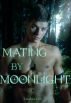 Mating By Moonlight (M/M Werewolf Erotica) by Deanna Cox