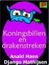Koningsbillen en drakenstreken by AnaÃ¯d Haen Django Mathijsen