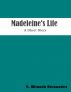 Madeleine's Life, A Short Story by E. Miranda Hernandez
