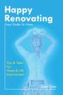 Happy Renovating - From Victim To Victor by Leah Cole