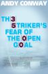 The Striker's Fear of the Open Goal by Andy Conway