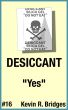 Desiccant 016: Yes by Kevin R. Bridges