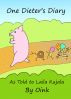 One Dieter's Diary as Told to Laila Kujala by Oink by Laila Kujala