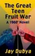 The Great Teen Fruit War by Jay Dubya