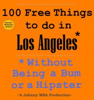 Cover for '100 Free Things to do in ----Los Angeles--- While Avoiding Bums and Hipsters'