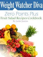 Cover for 'Weight Watcher Diva Zero Points Plus Fruit Salad Recipes Cookbook'