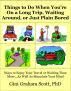 Things to Do When Youâ€™re On a Long Trip, Waiting Around, or Just Plain Bored by Gini Graham Scott