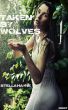 Taken By Wolves (werewolves, M/f) by Stella Hayne