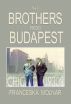 The Brothers From Budapest by Franceska Molnar
