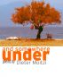 And Somewhere Under. Poems by Dieter Moitzi