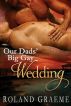Our Dad's Big Gay Wedding by Roland Graeme