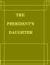 The President's Daughter by Monica P