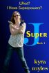 What?  I Have Superpowers? by Kyra Myles
