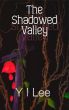 The Shadowed Valley by Yvonne Lee