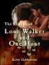 The Legend of Lone Walker and One Hunt by ronald hanifan