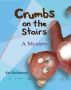 Crumbs on the Stairs: A Mystery by Karl Beckstrand
