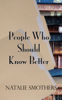 Cover for 'People Who Should Know Better'