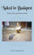 Naked in Budapest - Travels with a passionate nomad by Heather Hapeta