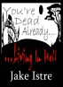 You're Dead Already....Living in Hell by Black Bed Sheet Books 