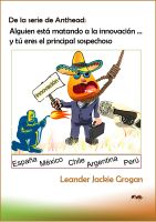 Cover for 'De la serie de Anthead: Alguien est&aacute; matando a la innovaci&oacute;n ... y t&uacute; eres el principal sospechoso'