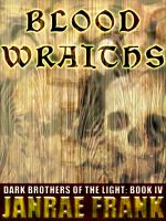 Cover for 'Blood Wraiths (Dark Brothers of the Light #4)'