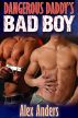 Dangerous Daddy's Bad Boy by Alex Anders