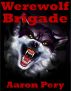 Werewolf Brigade by Aaron Pery