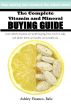 The Complete Vitamin and Mineral Buying Guide by Ashley Picanco
