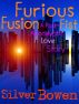 Furious Fusion Fist - A Post-Apocalyptic Love Story by Silver Bowen
