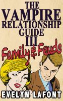Cover for 'The Vampire Relationship Guide, Volume 3: Family and Feuds'