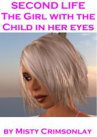 Cover for 'Second Life - the Girl with a Child in Her Eyes'