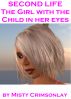 Second Life - the Girl with a Child in Her Eyes by Misty Crimsonlay