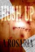 Hush Up by A. Rosaria