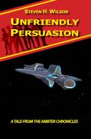 Cover for 'Unfriendly Persuasion - A Tale from the Arbiter Chronicles'