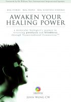 Cover for 'Awaken Your Healing Power &ndash; A Molecular Biologist&rsquo;s Journey in Reversing Paralysis and Blindness through Transcendental Connection'