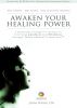 Awaken Your Healing Power â€“ A Molecular Biologistâ€™s Journey in Reversing Paralysis and Blindness through Transcendental Connection by John Wong