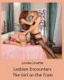 Lesbian Encounters â€“ The Girl on the Train (Erotic, Erotica Story) by Louise Lovette