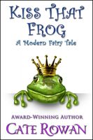 Cover for 'Kiss That Frog: A Modern Fairy Tale (Fantasy Romance Novelette)'