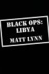Black Ops: Libya by Matt Lynn