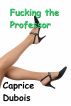Fucking the Professor by Caprice Dubois
