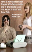 Cover for 'How To Win Good to Great Friends With Seven Habits and In One Minute Learn The Secret To Think and Grow Rich'